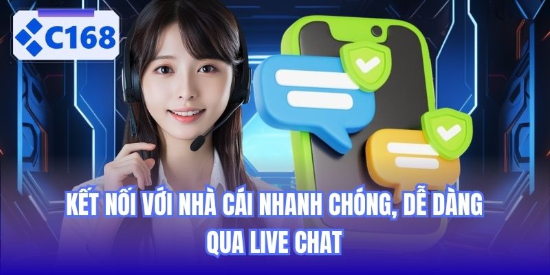 Kết nối với nhà cái nhanh chóng, dễ dàng qua Live Chat