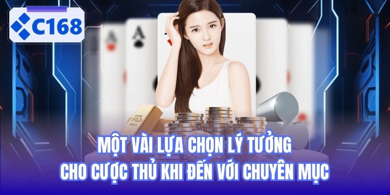 Một vài lựa chọn lý tưởng cho cược thủ khi đến với chuyên mục