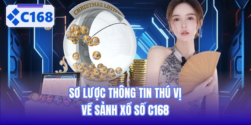 Sơ lược thông tin thú vị về sảnh Xổ Số C168